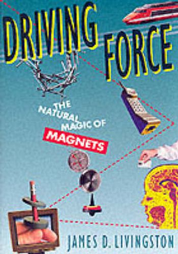 Cover image for Driving Force: The Natural Magic of Magnets