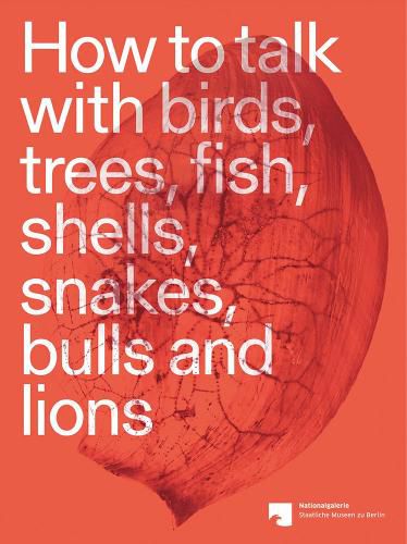 Cover image for How to talk with birds, trees, fish, shells, snakes, bulls and lions