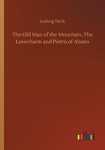 Cover image for The Old Man of the Mountain, The Lovecharm and Pietro of Abano