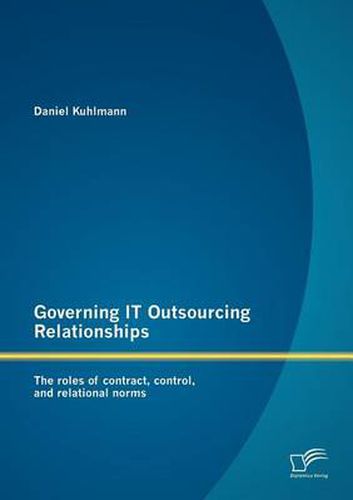 Cover image for Governing IT Outsourcing Relationships: The Roles of Contract, Control, and Relational Norms