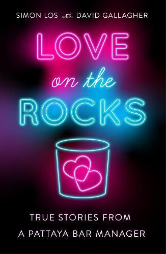 Cover image for Love on the Rocks: True stories from a Pattaya bar manager