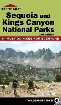 Cover image for Top Trails: Sequoia and Kings Canyon National Parks: 50 Must-Do Hikes for Everyone