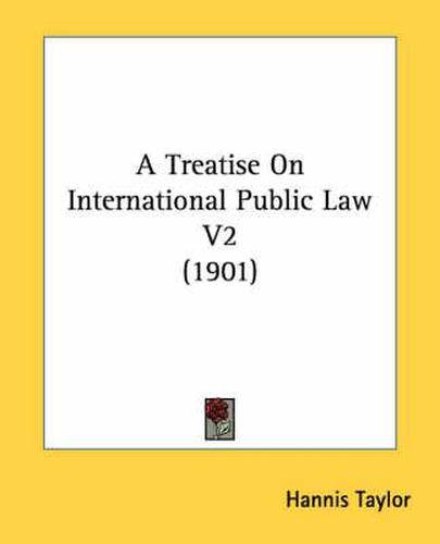 A Treatise on International Public Law V2 (1901)