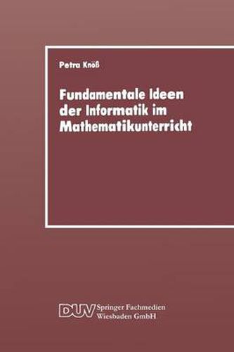 Cover image for Fundamentale Ideen Der Informatik Im Mathematikunterricht: Grundsatzliche UEberlegungen Und Beispiele Fur Die Primarstufe