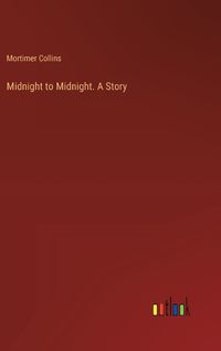 Cover image for Midnight to Midnight. A Story