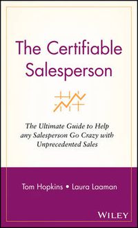 Cover image for The Certifiable Salesperson: The Ultimate Guide to Help Any Salesperson Go Crazy with Unprecedented Sales