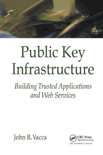 Cover image for Public Key Infrastructure: Building Trusted Applications and Web Services