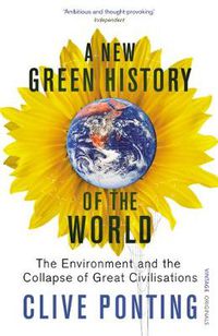 Cover image for A New Green History of the World: The Environment and the Collapse of Great Civilizations