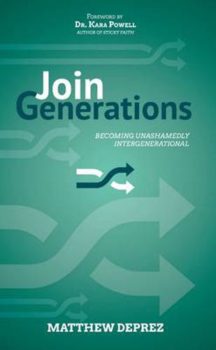 Cover image for Join Generations: Becoming Unashamedly Intergenerational