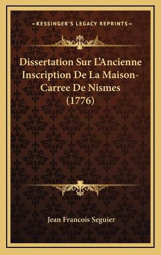 Dissertation Sur L'Ancienne Inscription de La Maison-Carree de Nismes (1776)