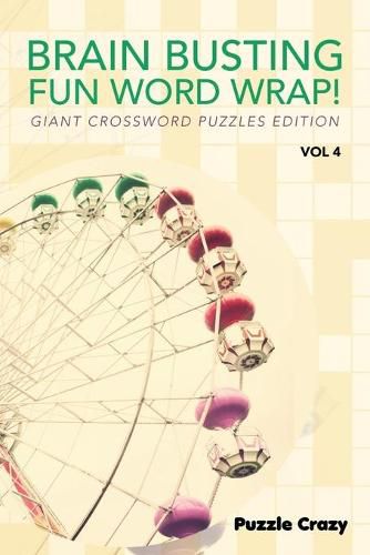 Cover image for Brain Busting Fun Word Wrap! Vol 4: Giant Crossword Puzzles Edition