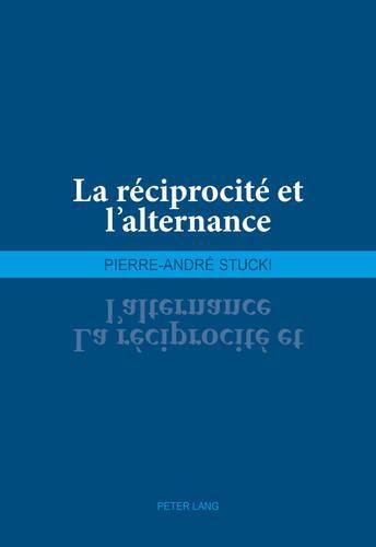 La Reciprocite Et l'Alternance