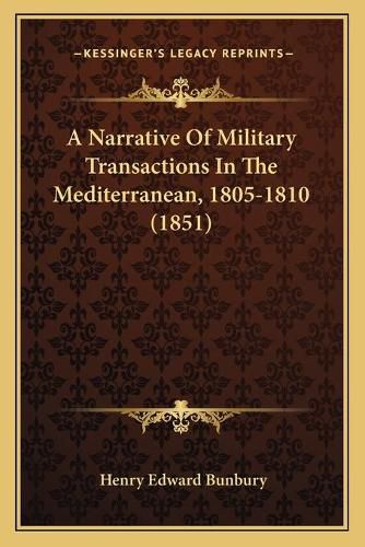 Cover image for A Narrative of Military Transactions in the Mediterranean, 1805-1810 (1851)