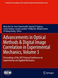 Cover image for Advancements in Optical Methods & Digital Image Correlation in Experimental Mechanics, Volume 3: Proceedings of the 2019 Annual Conference on Experimental and Applied Mechanics