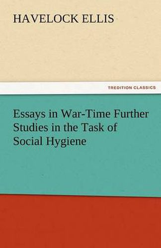 Cover image for Essays in War-Time Further Studies in the Task of Social Hygiene