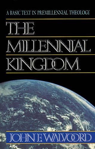 Cover image for The Millennial Kingdom: A Basic Text in Premillennial Theology