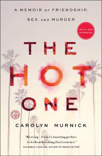 Cover image for The Hot One: A Memoir of Friendship, Sex, and Murder