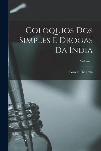 Cover image for Coloquios Dos Simples E Drogas Da India; Volume 1