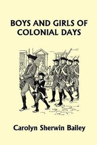 Cover image for Boys and Girls of Colonial Days (Yesterday's Classics)