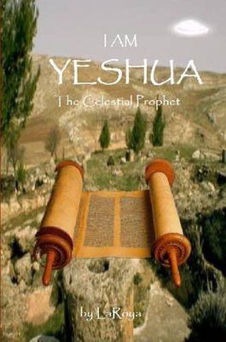 Cover image for I am Yeshua:the Celestial Prophet