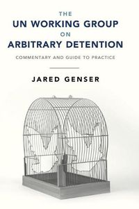 Cover image for The UN Working Group on Arbitrary Detention: Commentary and Guide to Practice