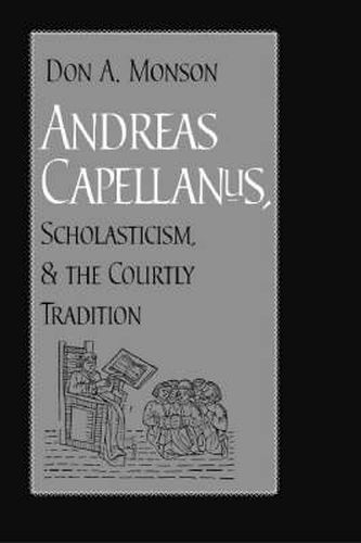 Cover image for Andreas Capellanus, Scholasticism, and the Courtly Tradition