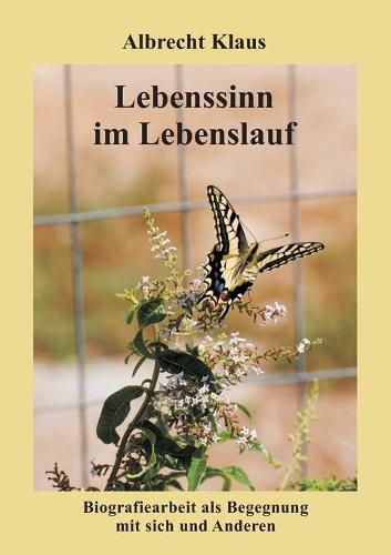 Cover image for Lebenssinn im Lebenslauf: Biografiearbeit als Begegnung mit sich und Anderen