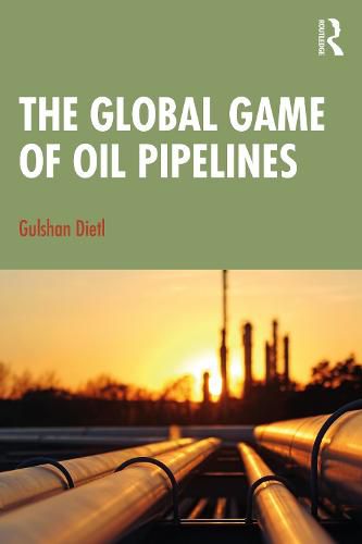 Cover image for The Global Game of Oil Pipelines