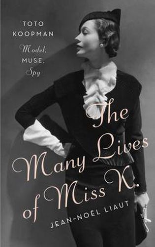 Cover image for The Many Lives of Miss K: Toto Koopman - Model, Muse, Spy