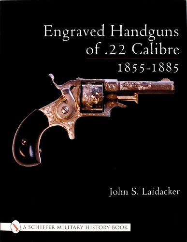 Cover image for Engraved Handguns of .22 Calibre 1855-1885