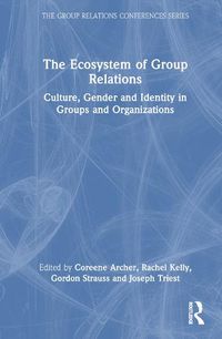 Cover image for The Ecosystem of Group Relations: Culture, Gender and Identity in Groups and Organizations