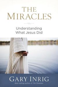 Cover image for The Miracles: Understanding What Jesus Did