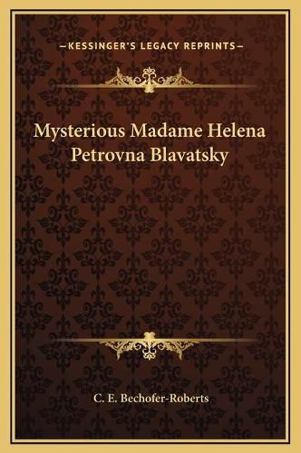 Cover image for Mysterious Madame Helena Petrovna Blavatsky