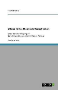 Cover image for Otfried Hoeffes Theorie der Gerechtigkeit: Unter Berucksichtigung der Gerechtigkeitskonzeption in Platons Politeia