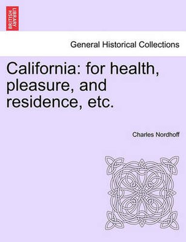 Cover image for California: For Health, Pleasure, and Residence, Etc.