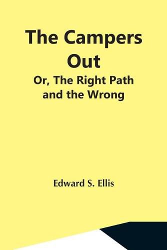 Cover image for The Campers Out; Or, The Right Path And The Wrong