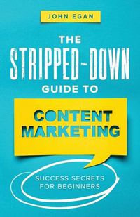 Cover image for The Stripped-Down Guide to Content Marketing