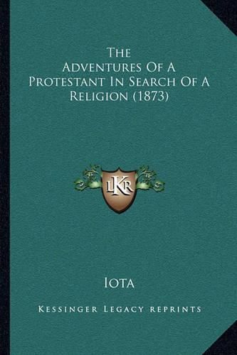 Cover image for The Adventures of a Protestant in Search of a Religion (1873)