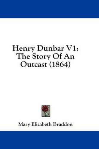 Cover image for Henry Dunbar V1: The Story of an Outcast (1864)