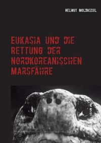 Cover image for Eukasia und die Rettung der Nordkoreanischen Marsfahre