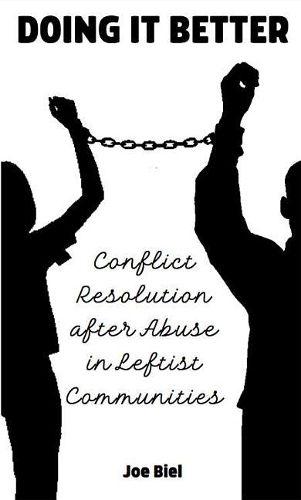 Cover image for Doing it Better: Conflict Resolution and Accountability After Abuse in Leftist Communities