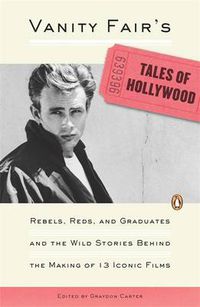 Cover image for Vanity Fair's Tales of Hollywood: Rebels, Reds, and Graduates and the Wild Stories Behind the Making of 13 Iconic Films