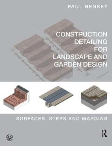 Cover image for Construction Detailing for Landscape and Garden Design: Surfaces, Steps and Margins