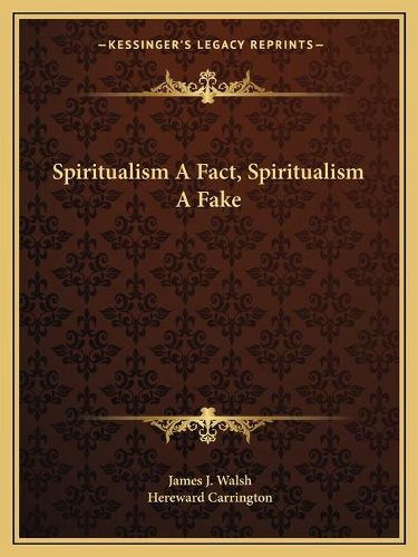 Spiritualism a Fact, Spiritualism a Fake