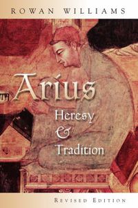 Cover image for Arius: Heresy and Tradition