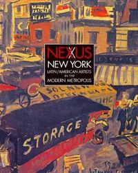 Cover image for Nexus New York: Latin/American Artists in the Modern Metropolis