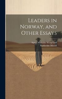 Cover image for Leaders in Norway, and Other Essays