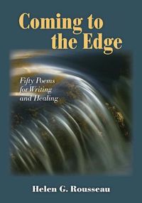 Cover image for Coming to the Edge: Fifty Poems for Writing and Healing