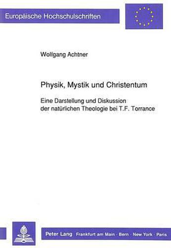 Cover image for Physik, Mystik Und Christentum: Eine Darstellung Und Diskussion Der Natuerlichen Theologie Bei T.F. Torrance