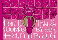 Cover image for How to Tell a Woman by Her Handbag